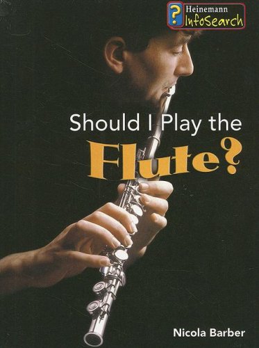 Should I Play the Flute? (Learning Musical Instruments) by Nicola Barber