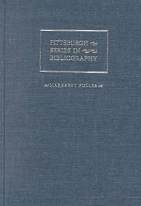 Margaret Fuller: A Descriptive Bibliography (Series in Bibliography) by Joel Myerson