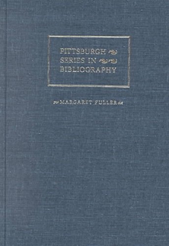 Margaret Fuller: A Descriptive Bibliography (Series in Bibliography) by Joel Myerson