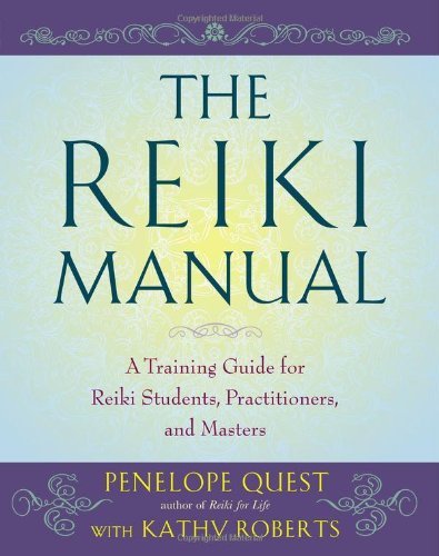 The Reiki Manual: A Training Guide for Reiki Students, Practitioners, and Masters by Penelope Quest