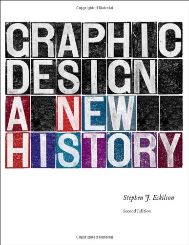 Graphic Design: A New History, second edition by Stephen J. Eskilson