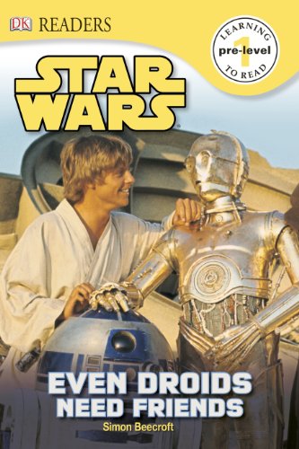 DK Readers L0: Star Wars: Even Droids Need Friends! by Simon Beecroft