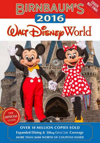 Birnbaum's 2016 Walt Disney World: The Official Guide by Birnbaum Guides