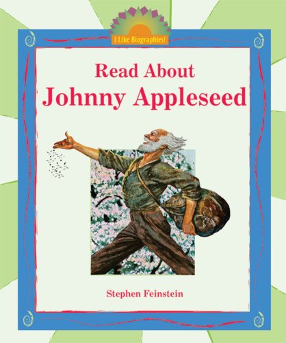 Read About Johnny Appleseed (I Like Biographies!) by Stephen Feinstein