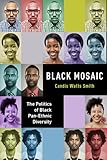 Candis Watts Smith, "Black Mosaic: The Politics of Black Pan-Ethnic Diversity" (NYU Press, 2014)