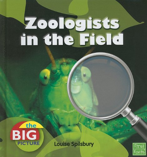 Zoologists in the Field (First Facts) by Louise Spilsbury