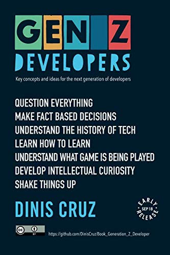 Gen Z Developers: Key concepts and ideas for the next generation of developers by Dinis Cruz
