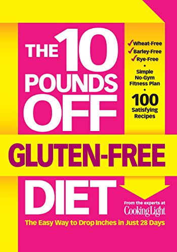 The 10 Pounds Off Gluten-Free Diet: The Easy Way to Drop Inches in Just 28 Days by John Hastings
