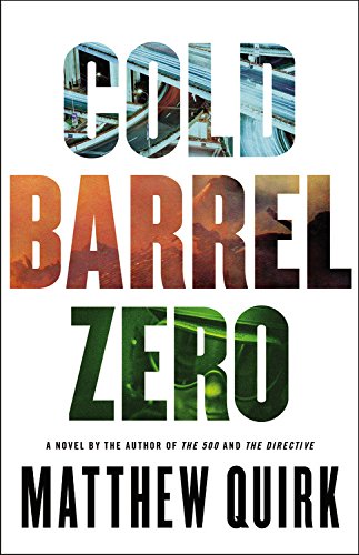 Cold Barrel Zero by Matthew Quirk