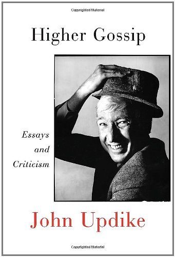 Higher Gossip: Essays and Criticism by John Updike