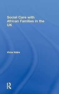 Social Care with African Families in the UK by Viola Nzira