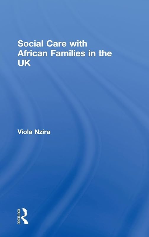 Social Care with African Families in the UK by Viola Nzira