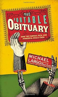 The Portable Obituary: How the Famous, Rich, and Powerful Really Died