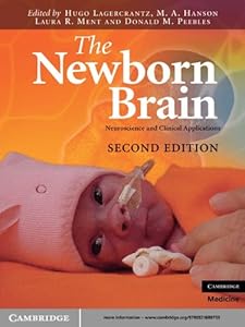 The Newborn Brain: Neuroscience and Clinical Applications by Hugo Lagercrantz