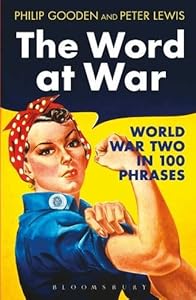 The Word at War: World War Two in 100 Phrases