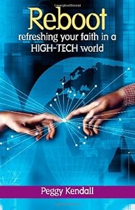 Reboot: Refreshing Your Faith in a High-tech World