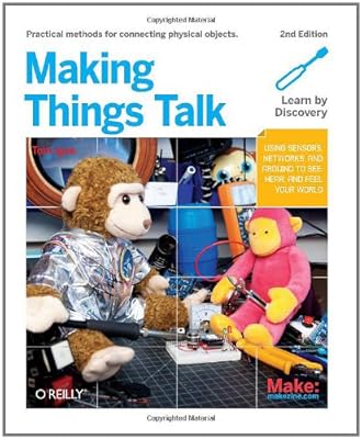 Making Things Talk: Using Sensors, Networks, and Arduino to see, hear, and feel your world