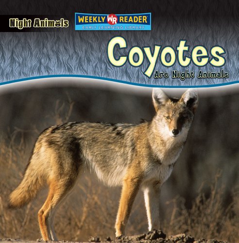 Coyotes Are Night Animals by Joanne Mattern