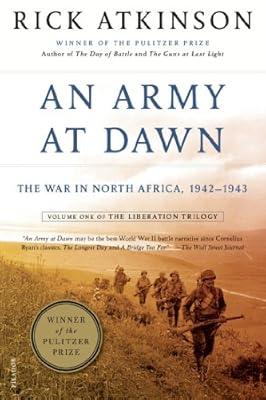 An Army at Dawn: The War in North Africa, 1942-1943, Volume One of the Liberation Trilogy