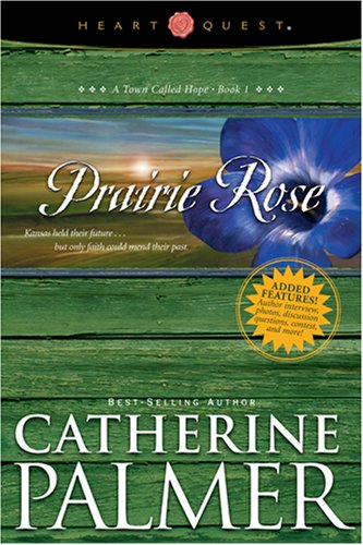 Prairie Rose (A Town Called Hope, Book 1) by Catherine Palmer