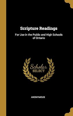 Scripture Readings: For Use in the Public and High Schools of Ontario