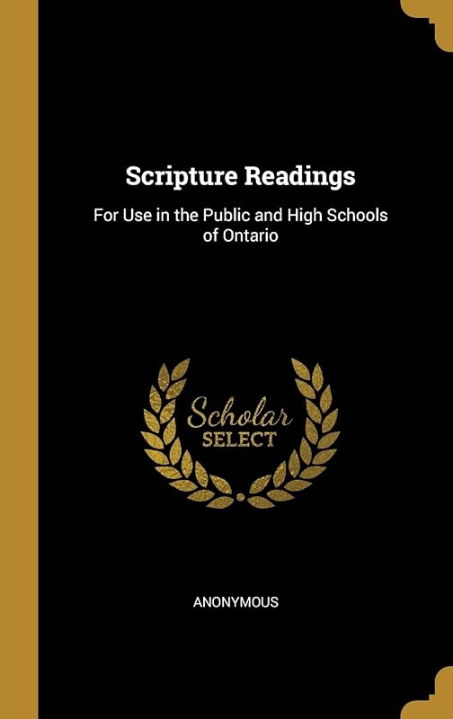 Scripture Readings: For Use in the Public and High Schools of Ontario by Anonymous