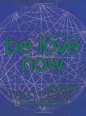 Be Love Now: The Path of the Heart
