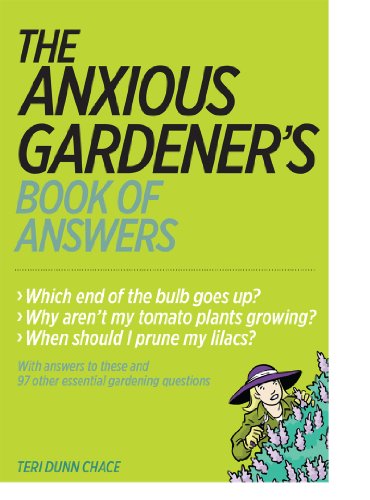 The Anxious Gardener's Book of Answers by Teri Dunn Chace