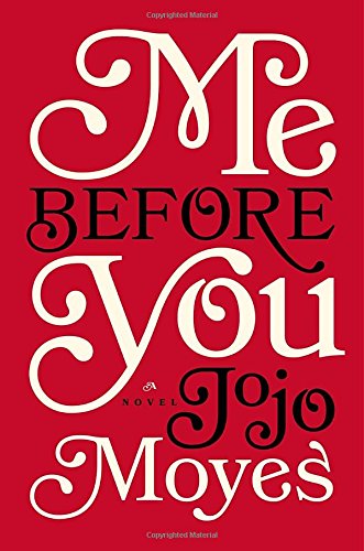 Me Before You: A Novel by Jojo Moyes