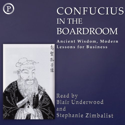 Confucius in the Boardroom: Ancient Wisdom, Modern Lessons for Business by Confucius