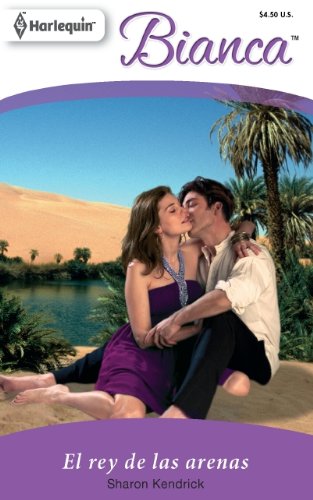 El Rey De Las Arenas: (The King of the Sands) (Harlequin Bianca) (Spanish Edition) by Sharon Kendrick