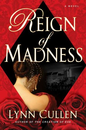 Reign of Madness by Lynn Cullen