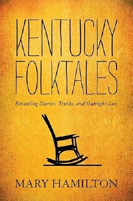 Kentucky Folktales: Revealing Stories, Truths, and Outright Lies