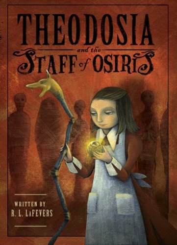 Theodosia and the Staff of Osiris by R  L LaFevers
