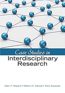 Case Studies in Interdisciplinary Research by Allen F. Repko