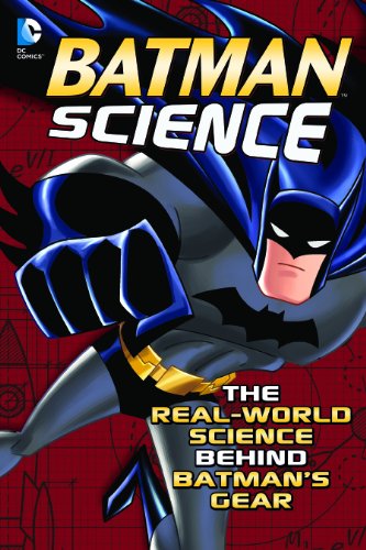 Batman Science: The Real-World Science Behind Batman's Gear by Tammy Enz  ,