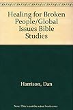 Healing for Broken People/Global Issues Bible Studies (Global Issues Bible Study Series)