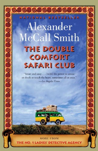 The Double Comfort Safari Club: The New No. 1 Ladies' Detective Agency Novel: A No. 1 Ladies' Detective Agency Novel (11) by Alexander Mccall Smith