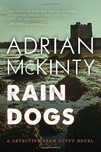 Rain Dogs: A Detective Sean Duffy Novel by Adrian McKinty