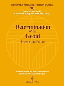 Determination of the Geoid: Present and Future (International Association of Geodesy Symposia, 106)