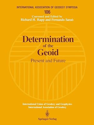 Determination of the Geoid: Present and Future (International Association of Geodesy Symposia, 106)
