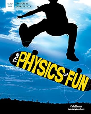 The Physics of Fun (Inquire & Investigate)