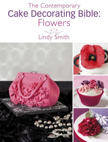 The Contemporary Cake Decorating Bible: Flowers: A Sample Chapter from the Contemporary Cake Decorating Bible by Lindy Smith