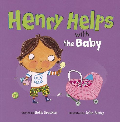 Henry Helps with the Baby by Beth Bracken