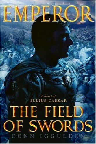Emperor: The Field of Swords by Conn Iggulden