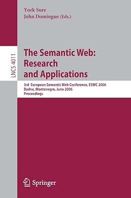 The Semantic Web: Research and Applications: 3rd European Semantic Web Conference, ESWC 2006, Budva, Montenegro, June 11-14, 2006, Proceedings (Lecture Notes in Computer Science, 4011)
