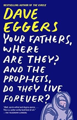 Your Fathers, Where Are They? And the Prophets, Do They Live Forever?