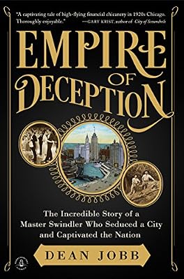 Empire of Deception: The Incredible Story of a Master Swindler Who Seduced a City and Captivated the Nation
