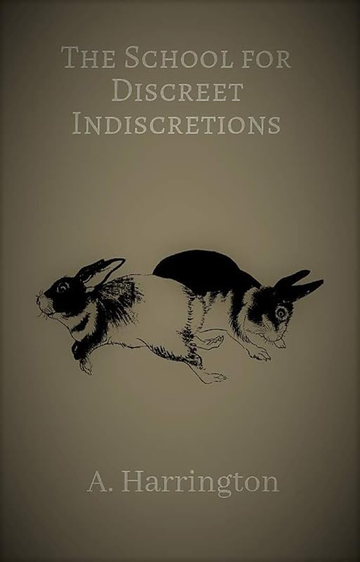 The School for Discreet Indiscretions by A. Harrington