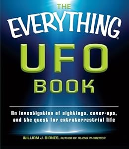 The Everything UFO Book: An investigation of sightings, cover-ups, and the quest for extraterrestial life